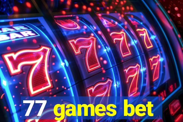 77 games bet